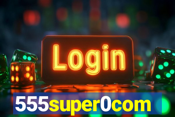 555super0com