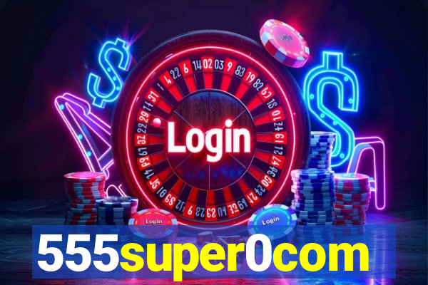 555super0com