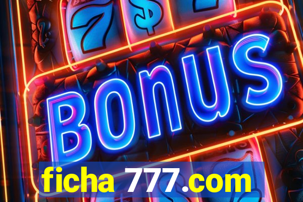 ficha 777.com