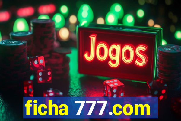 ficha 777.com