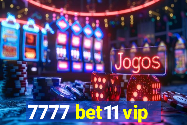 7777 bet11 vip