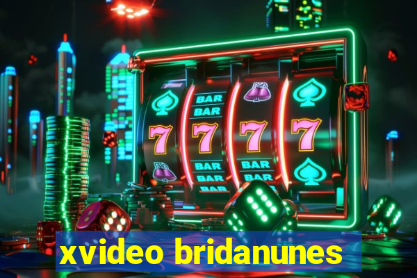 xvideo bridanunes