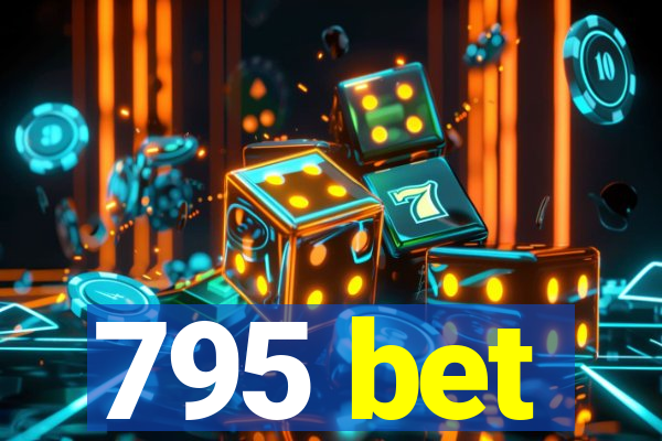795 bet
