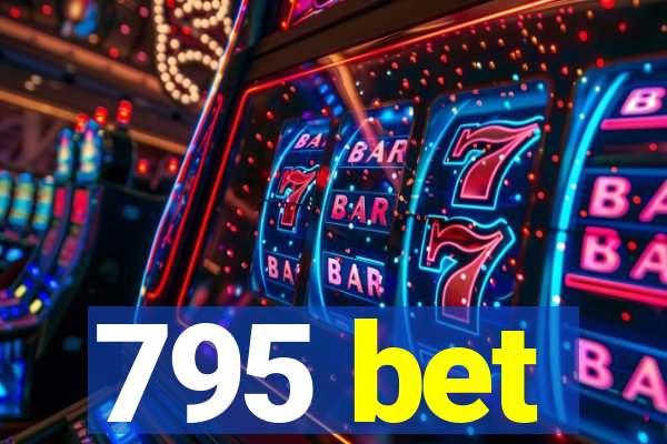 795 bet