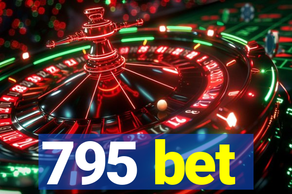 795 bet
