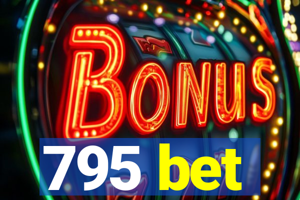 795 bet