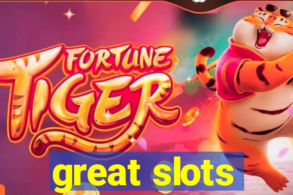 great slots