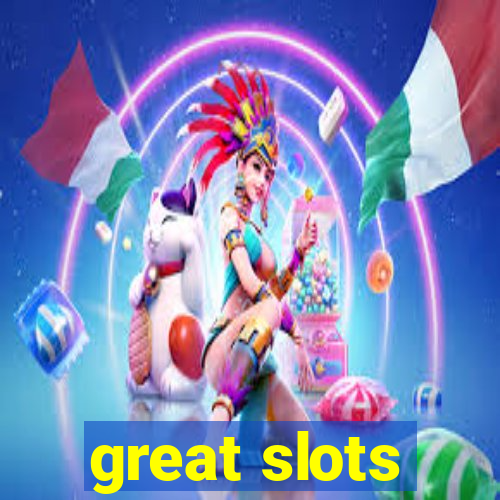 great slots