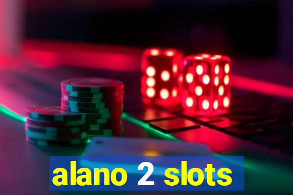 alano 2 slots