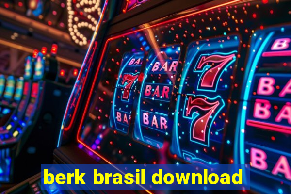 berk brasil download