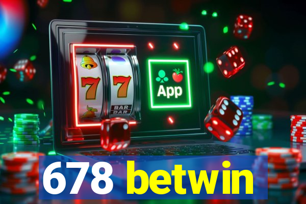 678 betwin