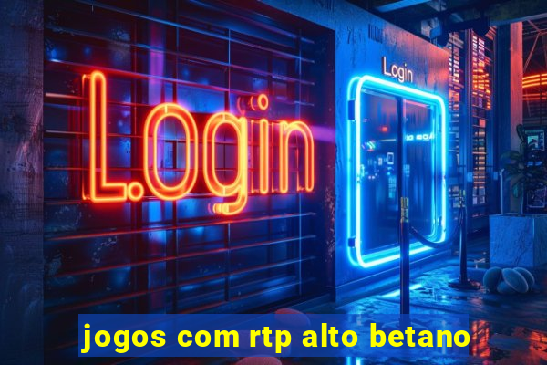 jogos com rtp alto betano