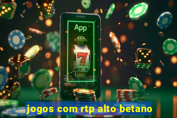 jogos com rtp alto betano