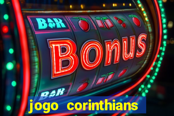 jogo corinthians vai passar aonde