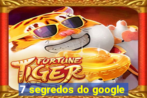 7 segredos do google