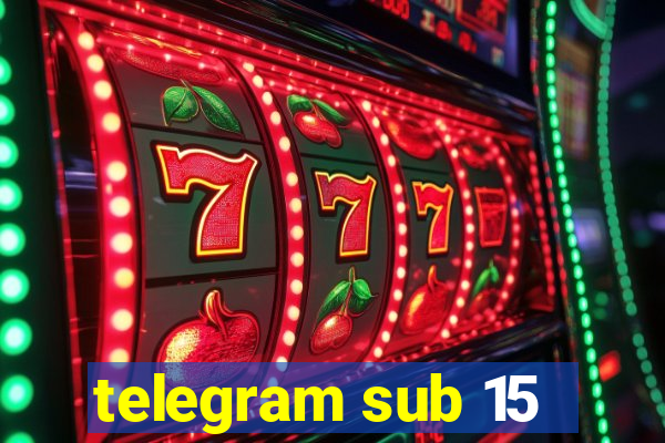 telegram sub 15