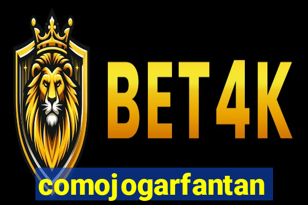 comojogarfantan