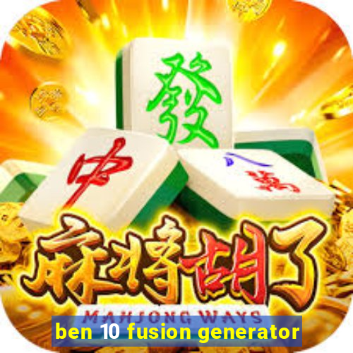 ben 10 fusion generator