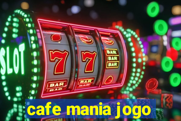 cafe mania jogo