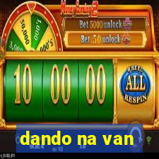 dando na van