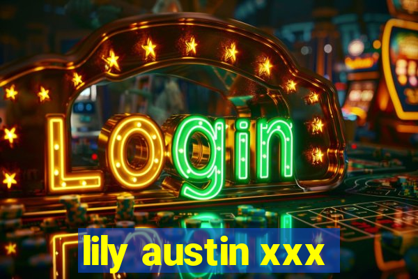 lily austin xxx