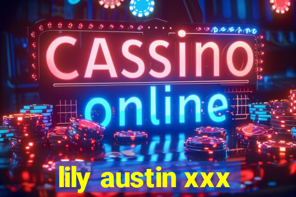 lily austin xxx