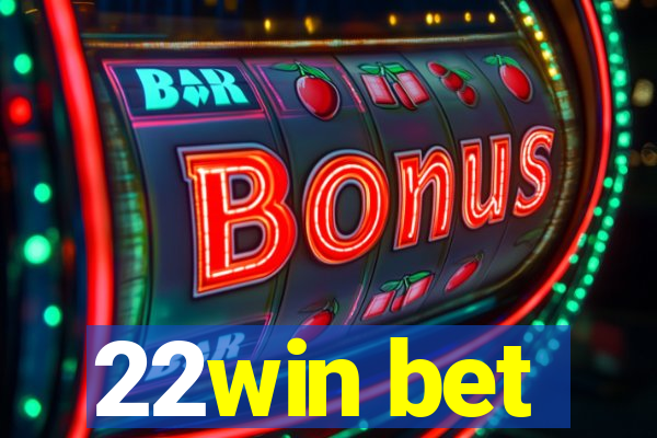 22win bet