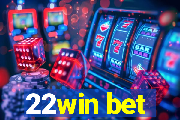 22win bet