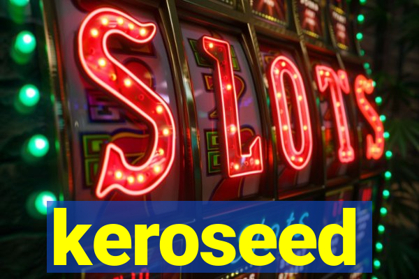 keroseed