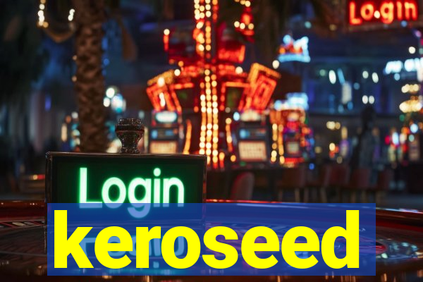 keroseed