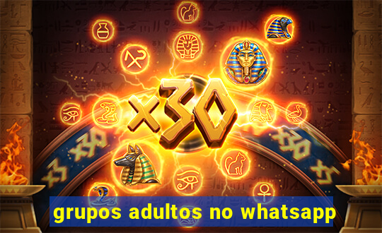 grupos adultos no whatsapp
