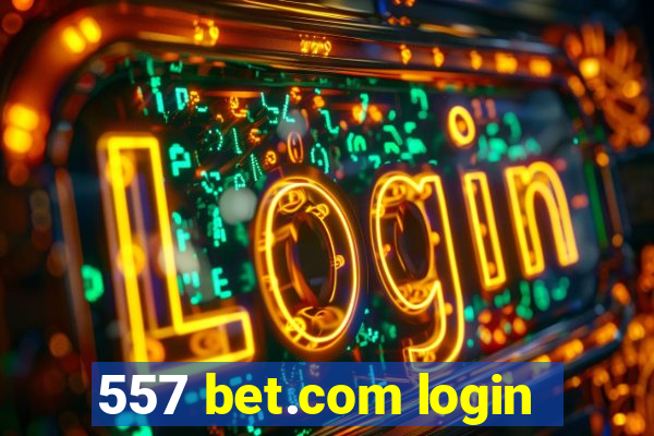 557 bet.com login