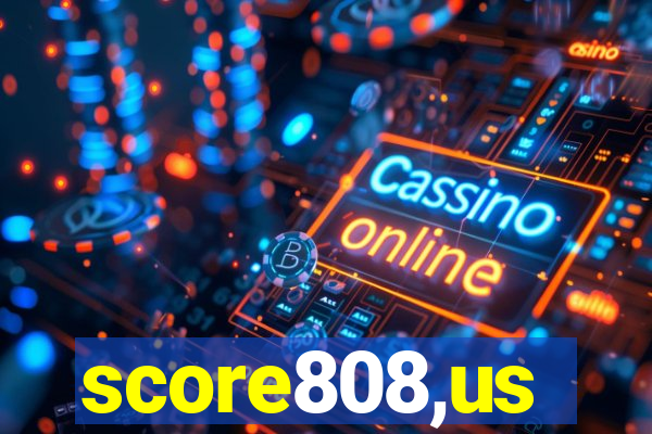 score808,us