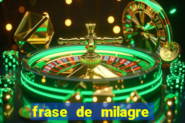 frase de milagre de deus