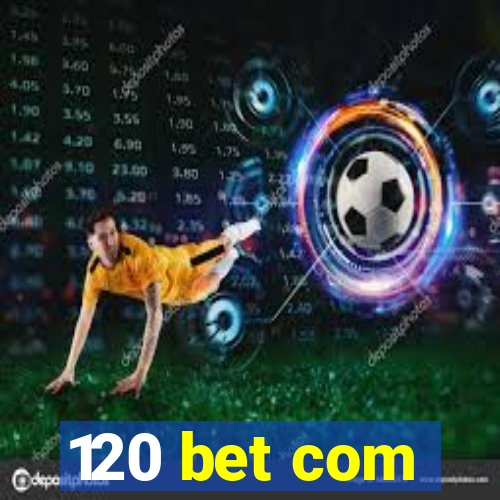 120 bet com