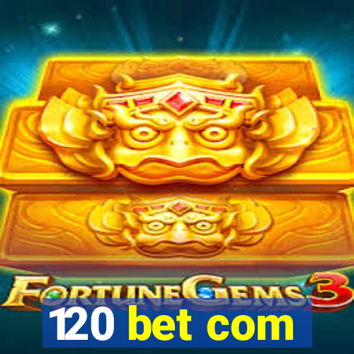 120 bet com