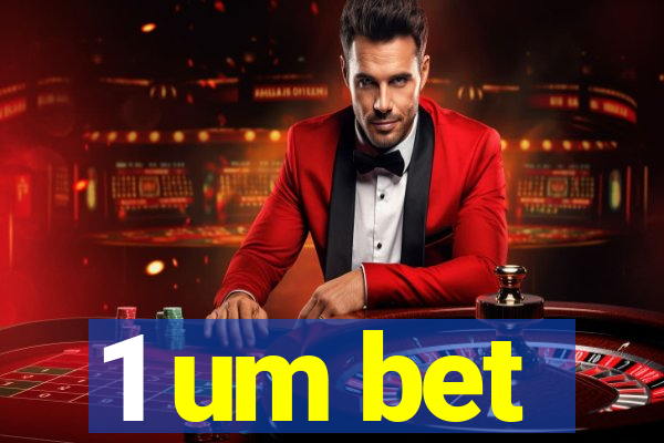 1 um bet