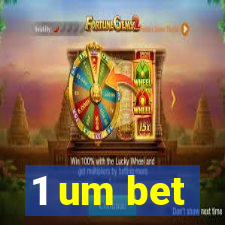 1 um bet