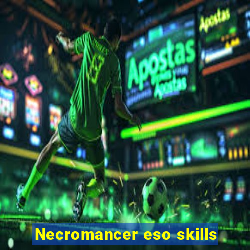 Necromancer eso skills