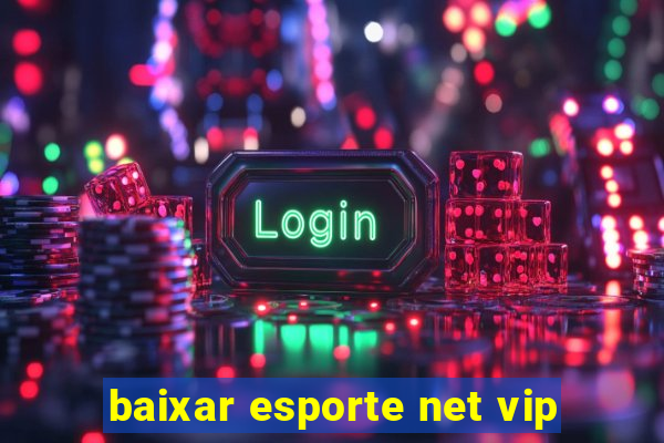 baixar esporte net vip