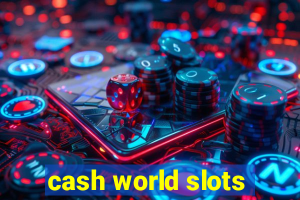 cash world slots