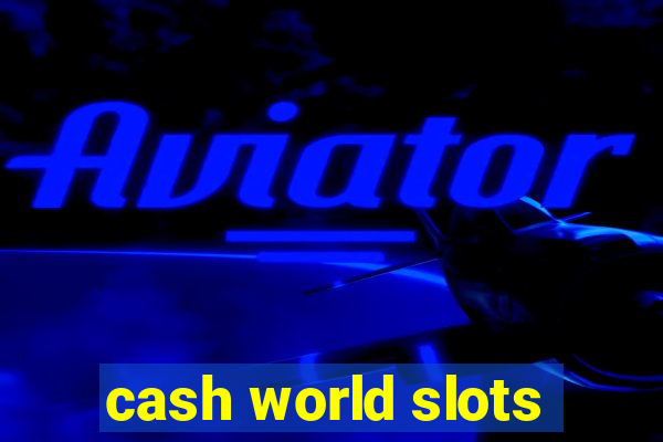 cash world slots
