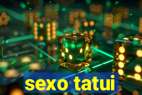sexo tatui