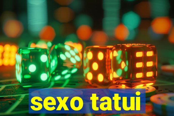 sexo tatui