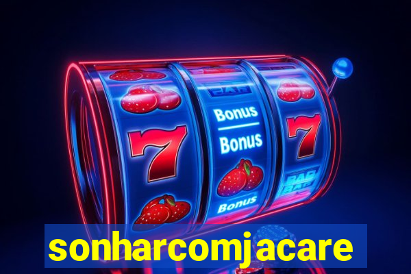 sonharcomjacare