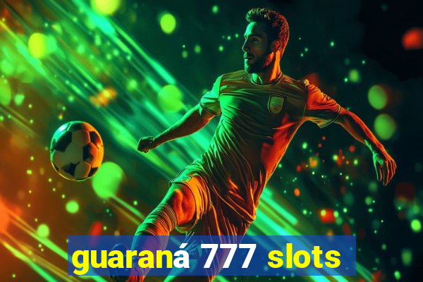 guaraná 777 slots