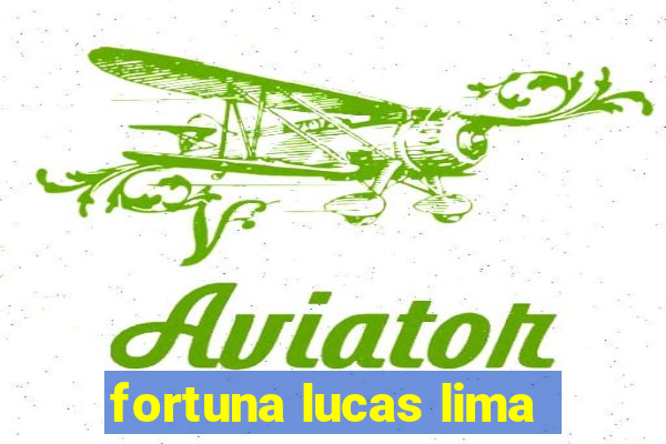 fortuna lucas lima