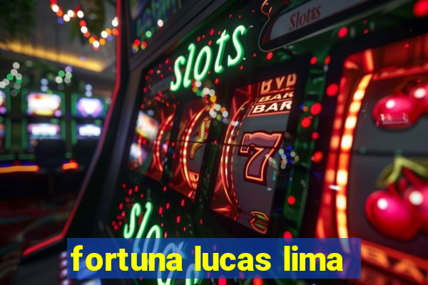 fortuna lucas lima
