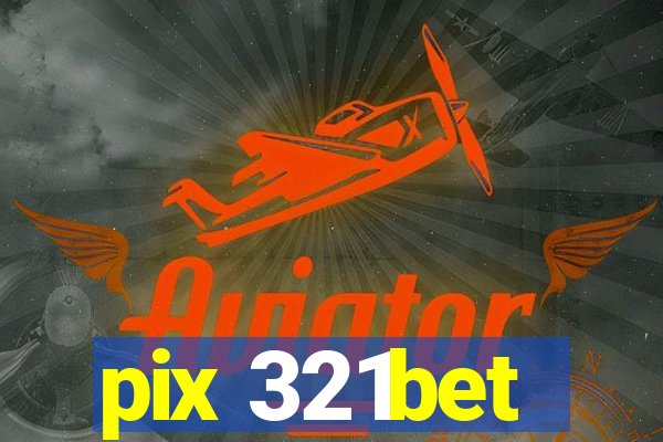pix 321bet