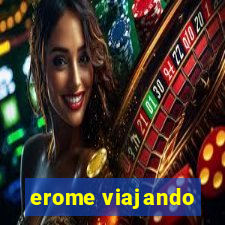erome viajando